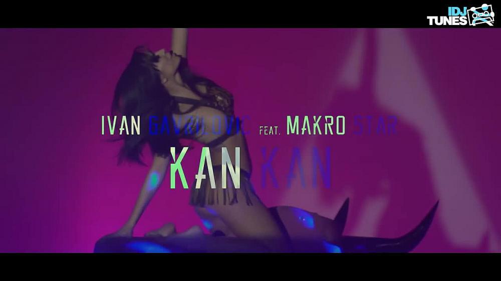 скачать клип Ivan Gavrilovic feat. Makro Star - Kan Kan